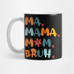 Ma Mama Mom Bruh Funny Mothers Day Mug